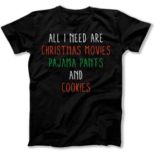 Load image into Gallery viewer, All I Need Are Christmas Movies, Pajama Pants, and Cookies - T Shirt - All_I_Need_Are_Christmas_Movies_Pajama_Pants_and_Cookies_men_black