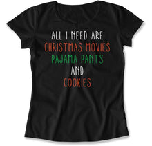 Load image into Gallery viewer, All I Need Are Christmas Movies, Pajama Pants, and Cookies - T Shirt - All_I_Need_Are_Christmas_Movies_Pajama_Pants_and_Cookies_women_black
