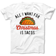 Load image into Gallery viewer, All I Want For Christmas Is Tacos - T Shirt - All_I_Want_For_Christmas_Is_Tacos_men_white