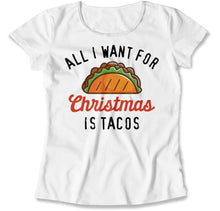 Load image into Gallery viewer, All I Want For Christmas Is Tacos - T Shirt - All_I_Want_For_Christmas_Is_Tacos_women_white