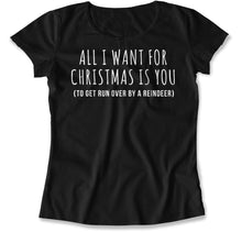 Load image into Gallery viewer, All I Want For Christmas Is You - Reindeer - T Shirt - All_I_Want_For_Christmas_Is_You_-_Reindeer_women_black