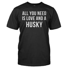 Load image into Gallery viewer, All You Need Is Love And A Husky - T Shirt - All_You_Need_Is_Love_And_A_Husky_men_black