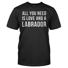 Load image into Gallery viewer, All You Need Is Love And A Labrador - T Shirt - All_You_Need_Is_Love_And_A_Labrador_men_black