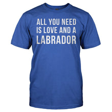 Load image into Gallery viewer, All You Need Is Love And A Labrador - T Shirt - All_You_Need_Is_Love_And_A_Labrador_men_royal