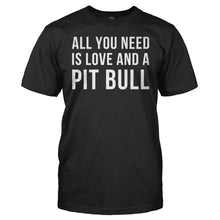 Load image into Gallery viewer, All You Need Is Love And A Pit Bull - T Shirt - All_You_Need_Is_Love_And_A_Pit_Bull_men_black