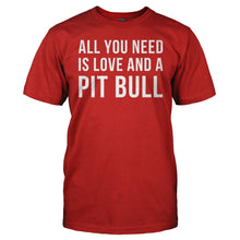 Load image into Gallery viewer, All You Need Is Love And A Pit Bull - T Shirt - All_You_Need_Is_Love_And_A_Pit_Bull_men_red