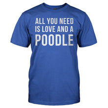 Load image into Gallery viewer, All You Need Is Love And A Great Dane - T Shirt - All_You_Need_Is_Love_And_A_Poodle_men_royal_3d0f3921-102b-41b8-a2e6-d84ba3d32cde