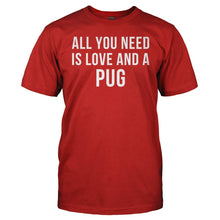 Load image into Gallery viewer, All You Need Is Love And A Pug - T Shirt - All_You_Need_Is_Love_And_A_Pug_men_red