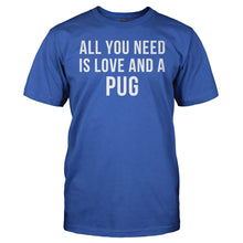 Load image into Gallery viewer, All You Need Is Love And A Pug - T Shirt - All_You_Need_Is_Love_And_A_Pug_men_royal