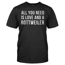Load image into Gallery viewer, All You Need Is Love And A Rottweiler - T Shirt - All_You_Need_Is_Love_And_A_Rottweiler_men_black