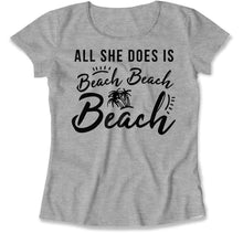 Load image into Gallery viewer, All she does is beach beach beach - T Shirt - All_she_does_is_beach_beach_beach_heathergrey