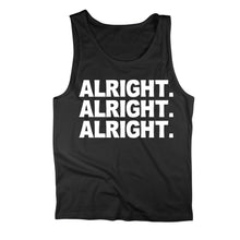 Load image into Gallery viewer, Alright. Alright. Alright. Tank Top - Alright._Alright._Alright