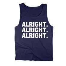 Load image into Gallery viewer, Alright. Alright. Alright. Tank Top - Alright._Alright._Alright_774950dd-df46-4553-86d0-43ae941644db