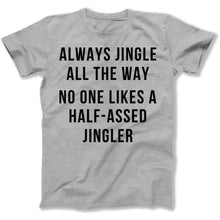 Load image into Gallery viewer, Always Jingle All The Way - T Shirt - Always_Jingle_All_The_Way_men_heather