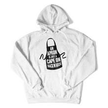 Load image into Gallery viewer, An Apron Is Just A Backwards Cape - T Shirt - An_Apron_Is_Just_A_Backwards_Cape_hoodie_white