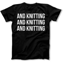 Load image into Gallery viewer, And Knitting And Knitting And Knitting - T Shirt - And_Knitting_And_Knitting_And_Knitting_men_black