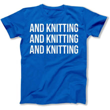 Load image into Gallery viewer, And Knitting And Knitting And Knitting - T Shirt - And_Knitting_And_Knitting_And_Knitting_men_royal