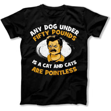 Load image into Gallery viewer, Any Dog Under Fifty Pounds Is A Cat - T Shirt - Any_Dog_Under_Fifty_Pounds_Is_A_Cat_men_black