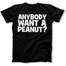 Load image into Gallery viewer, Anybody Want a Peanut? - T Shirt - Anybody_Want_a_Peanut_men_black