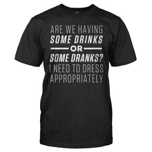 Load image into Gallery viewer, Are We Having Some Drinks or Some Dranks? - T Shirt - Are_We_Having_Some_Drinks_or_Some_Dranks_black