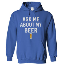 Load image into Gallery viewer, Ask Me About My Beer - T Shirt - Ask-Me-About-My-Beer---hoodie---Royal-Blue