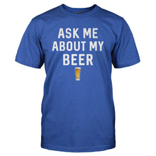 Load image into Gallery viewer, Ask Me About My Beer - T Shirt - Ask-Me-About-My-Beer---men---Royal-Blue