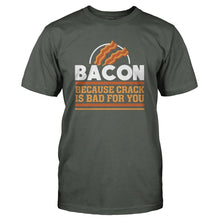 Load image into Gallery viewer, Bacon - Because Crack Is Bad For You - T Shirt - BACON_-_BECAUSE_CRACK_IS_BAD_FOR_YOU_-_Men_-_charcoal