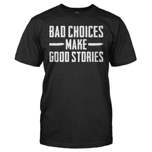 Load image into Gallery viewer, Bad Choices Make Good Stories - T Shirt - BAD_CHOICES_MAKE_GOOD_STORIES_-_Men_-_black