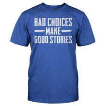 Load image into Gallery viewer, Bad Choices Make Good Stories - T Shirt - BAD_CHOICES_MAKE_GOOD_STORIES_-_Men_-_royalblue