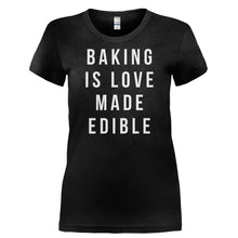 Load image into Gallery viewer, Baking Is Love Made Edible - T Shirt - BAKING_IS_LOVE_MADE_EDIBLE-_Ladies_-_Black