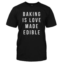 Load image into Gallery viewer, Baking Is Love Made Edible - T Shirt - BAKING_IS_LOVE_MADE_EDIBLE-_Men_-_Black