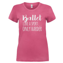 Load image into Gallery viewer, Ballet. Like a Sport, Only Harder. - T Shirt - BALLET._LIKE_A_SPORT_ONLY_HARDER-_Ladies_-_Pink
