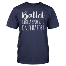 Load image into Gallery viewer, Ballet. Like a Sport, Only Harder. - T Shirt - BALLET_LIKE_A_SPORT_ONLY_HARDER_men_navy