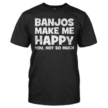 Load image into Gallery viewer, Banjos Make Me Happy - T Shirt - BANJOS_MAKE_ME_HAPPY_-_Men_-_black
