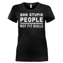 Load image into Gallery viewer, Ban Stupid People, Not Pit Bulls - T Shirt - BAN_STUPID_PEOPLE_NOT_PIT_BULLS-_Ladies_-_Black
