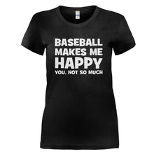 Load image into Gallery viewer, Baseball Makes Me Happy - T Shirt - BASEBALL_MAKES_ME_HAPPY_-_Ladies_-_black