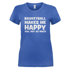 Load image into Gallery viewer, Basketball Makes Me Happy - T Shirt - BASKETBALL_MAKES_ME_HAPPY_-_Ladies_-_royalblue