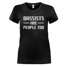 Load image into Gallery viewer, Bassists Are People Too - T Shirt - BASSISTS_ARE_PEOPLE_TOO_-_Ladies_-_black