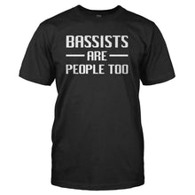Load image into Gallery viewer, Bassists Are People Too - T Shirt - BASSISTS_ARE_PEOPLE_TOO_-_Men_-_black