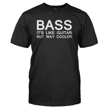 Load image into Gallery viewer, Bass - It's Like Guitar But Way Cooler - T Shirt - BASS_-_IT_S_LIKE_GUITAR_BUT_WAY_COOLER_-_Men_-_Black