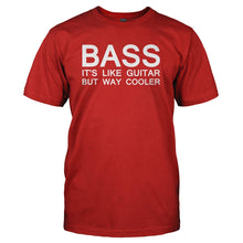 Load image into Gallery viewer, Bass - It's Like Guitar But Way Cooler - T Shirt - BASS_-_IT_S_LIKE_GUITAR_BUT_WAY_COOLER_-_Men_-_Red