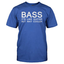Load image into Gallery viewer, Bass - It's Like Guitar But Way Cooler - T Shirt - BASS_-_IT_S_LIKE_GUITAR_BUT_WAY_COOLER_-_Men_-_Royalblue