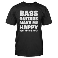 Load image into Gallery viewer, Bass Guitars Make Me Happy - T Shirt - BASS_GUITARS_MAKE_ME_HAPPY_-_Men_-_Black