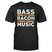 Load image into Gallery viewer, Bass Is The Bacon Of Music - T Shirt - BASS_IS_THE_BACON_OF_MUSIC_-_Men_-_Black