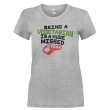 Load image into Gallery viewer, Being A Vegetarian Is A Huge Missed Steak - T Shirt - BEING_A_VEGETARIAN_IS_A_HUGE_MISSED_STEAK-_Ladies_-_Grey