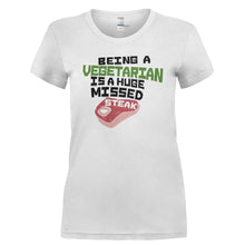 Load image into Gallery viewer, Being A Vegetarian Is A Huge Missed Steak - T Shirt - BEING_A_VEGETARIAN_IS_A_HUGE_MISSED_STEAK-_Ladies_-_White