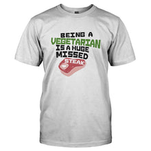 Load image into Gallery viewer, Being A Vegetarian Is A Huge Missed Steak - T Shirt - BEING_A_VEGETARIAN_IS_A_HUGE_MISSED_STEAK-_Men_-_White