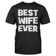 Load image into Gallery viewer, Best Wife Ever - T Shirt - BEST_WIFE_EVER_-_Men_-_black