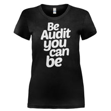 Load image into Gallery viewer, Be Audit You Can Be - T Shirt - BE_AUDIT_YOU_CAN_BE-_Ladies_-_Black