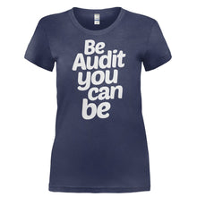 Load image into Gallery viewer, Be Audit You Can Be - T Shirt - BE_AUDIT_YOU_CAN_BE-_Ladies_-_Navy